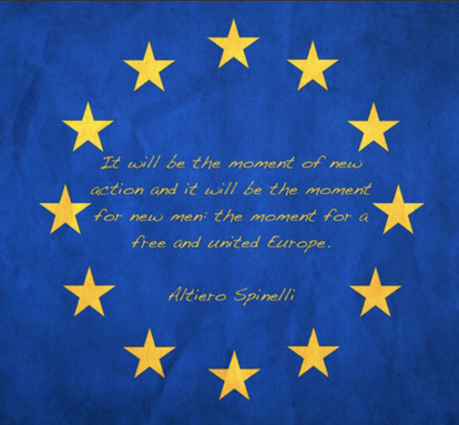 Flag of the EU with the following quote from Altiero Spinelli: It will be the moment of new action and it will be the moment for me men; the moment for a free and united Europe.